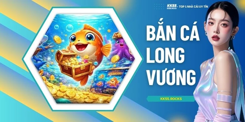 Bắn Cá Long Vương