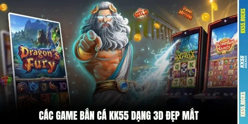 Các game bắn cá KK55 dạng 3D đẹp mắt