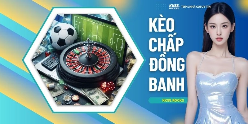 Kèo Chấp Đồng Banh