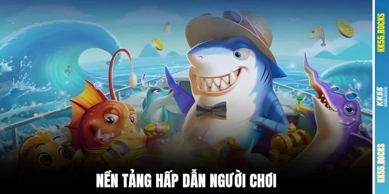 Nền tảng hấp dẫn người chơi