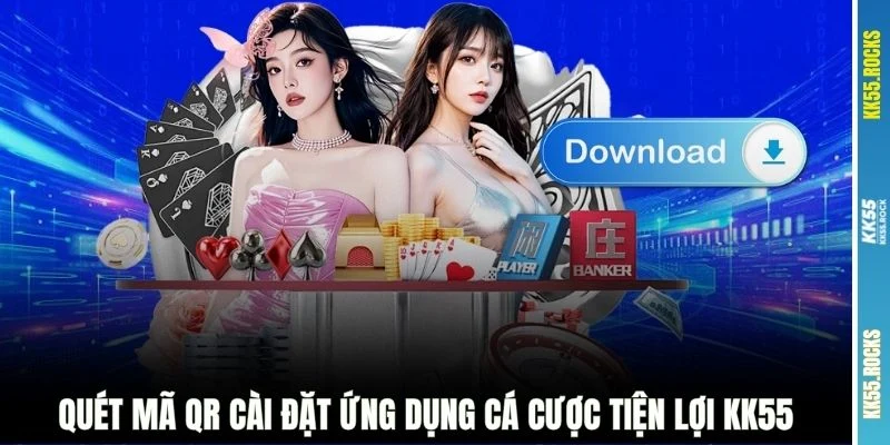 Quét mã QR cài đặt ứng dụng cá cược tiện lợi KK55