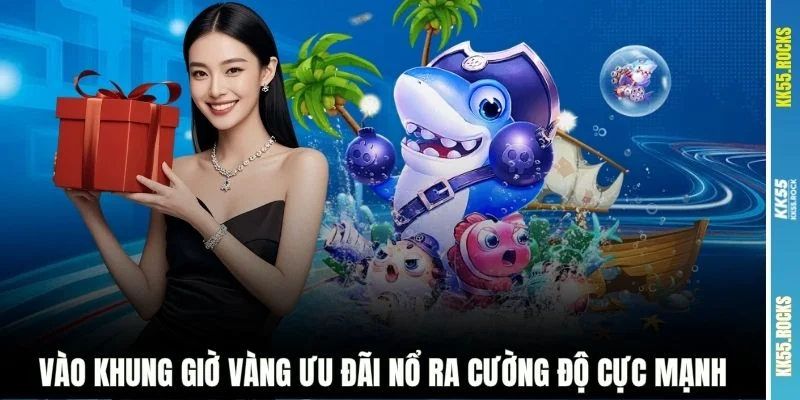Vào khung giờ vàng ưu đãi nổ ra cường độ cực mạnh